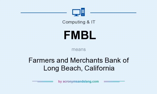 What does FMBL mean? It stands for Farmers and Merchants Bank of Long Beach, California