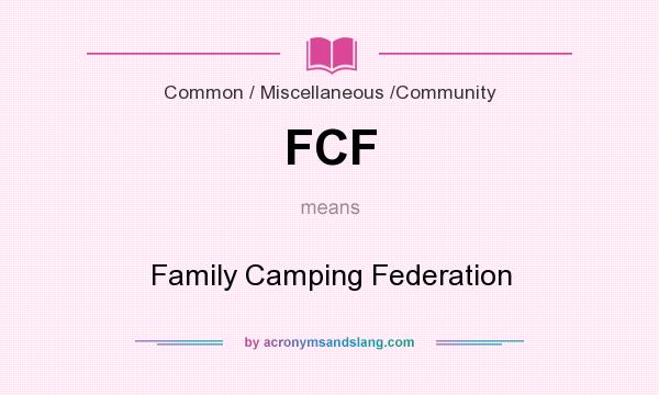 What does FCF mean? It stands for Family Camping Federation