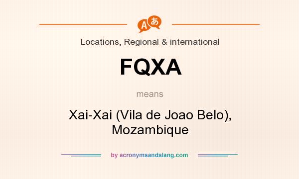 What does FQXA mean? It stands for Xai-Xai (Vila de Joao Belo), Mozambique