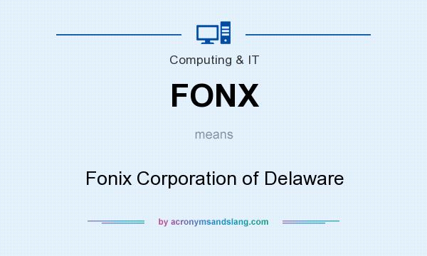 What does FONX mean? It stands for Fonix Corporation of Delaware