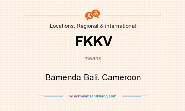 What does FKKV mean? It stands for Bamenda-Bali, Cameroon