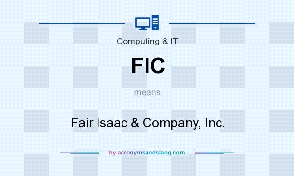 What does FIC mean? It stands for Fair Isaac & Company, Inc.
