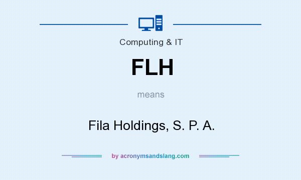What does FLH mean? It stands for Fila Holdings, S. P. A.