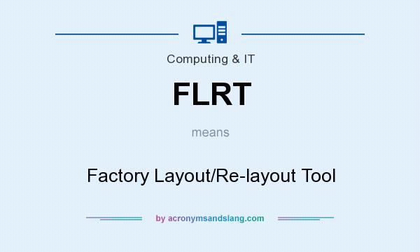 What does FLRT mean? It stands for Factory Layout/Re-layout Tool
