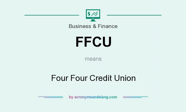 What does FFCU mean? It stands for Four Four Credit Union
