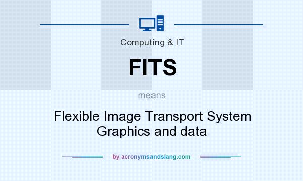 What does FITS mean? It stands for Flexible Image Transport System Graphics and data