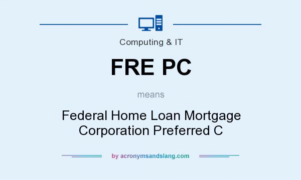 What does FRE PC mean? It stands for Federal Home Loan Mortgage Corporation Preferred C