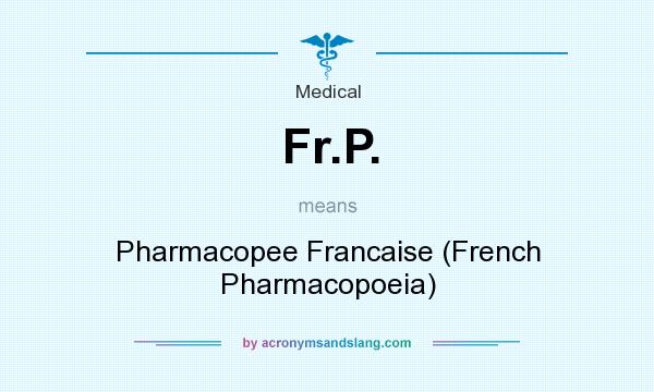 What does Fr.P. mean? It stands for Pharmacopee Francaise (French Pharmacopoeia)