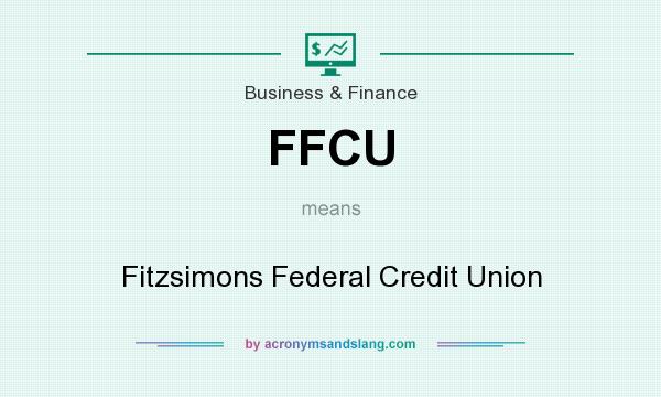 What does FFCU mean? It stands for Fitzsimons Federal Credit Union