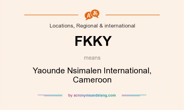 What does FKKY mean? It stands for Yaounde Nsimalen International, Cameroon