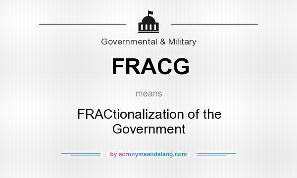What does FRACG mean? It stands for FRACtionalization of the Government