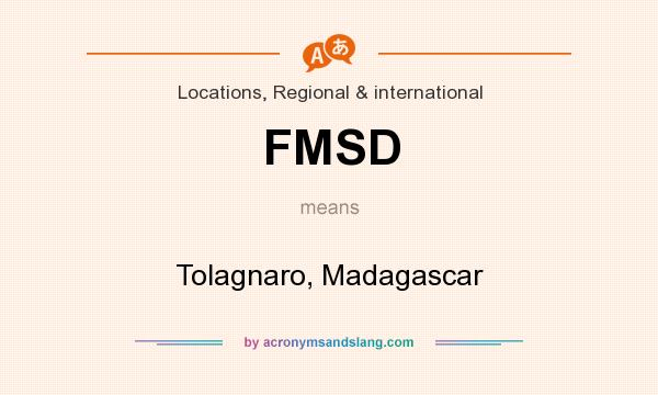 What does FMSD mean? It stands for Tolagnaro, Madagascar