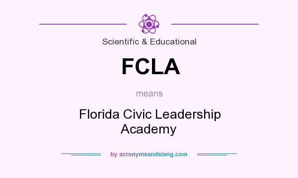 What does FCLA mean? It stands for Florida Civic Leadership Academy