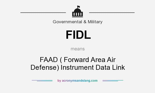 What does FIDL mean? It stands for FAAD ( Forward Area Air Defense) Instrument Data Link