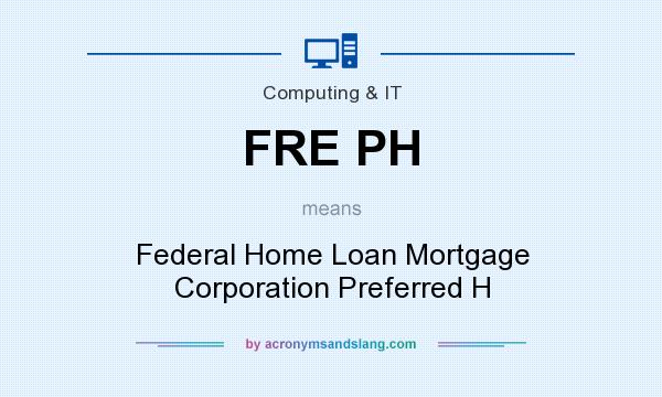 What does FRE PH mean? It stands for Federal Home Loan Mortgage Corporation Preferred H