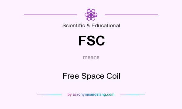 What does FSC mean? It stands for Free Space Coil