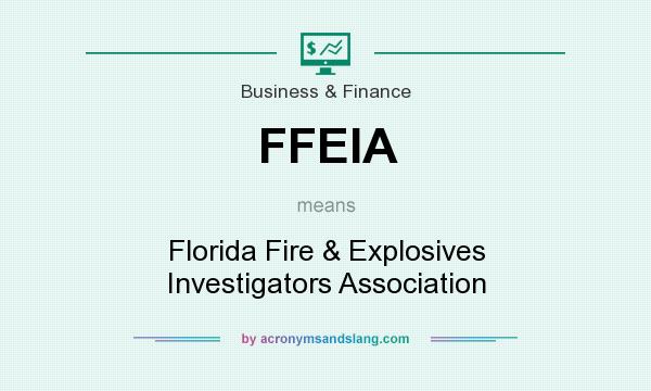 What does FFEIA mean? It stands for Florida Fire & Explosives Investigators Association