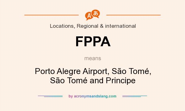 What does FPPA mean? It stands for Porto Alegre Airport, São Tomé, São Tomé and Principe