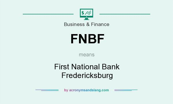 What does FNBF mean? It stands for First National Bank Fredericksburg