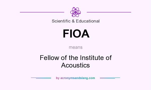 What does FIOA mean? It stands for Fellow of the Institute of Acoustics