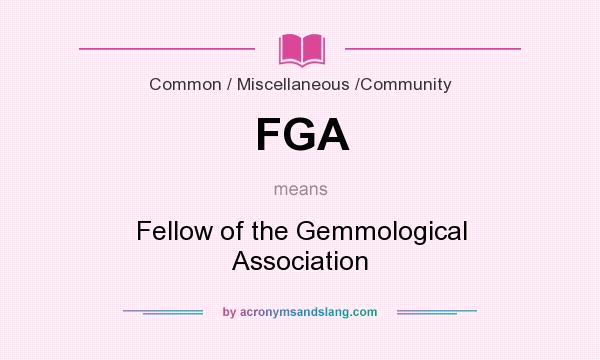 What does FGA mean? It stands for Fellow of the Gemmological Association