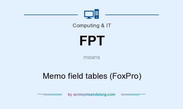 What does FPT mean? It stands for Memo field tables (FoxPro)