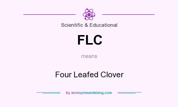 What does FLC mean? It stands for Four Leafed Clover