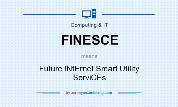 What does FINESCE mean? It stands for Future INtErnet Smart Utility ServiCEs