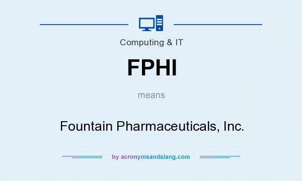 What does FPHI mean? It stands for Fountain Pharmaceuticals, Inc.