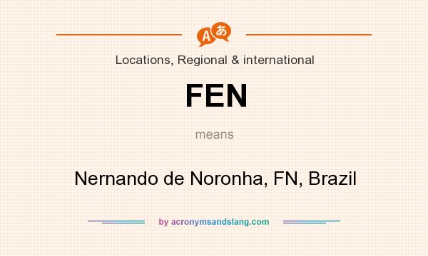 What does FEN mean? It stands for Nernando de Noronha, FN, Brazil
