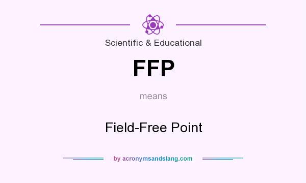 What does FFP mean? It stands for Field-Free Point