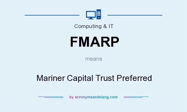 What does FMARP mean? It stands for Mariner Capital Trust Preferred