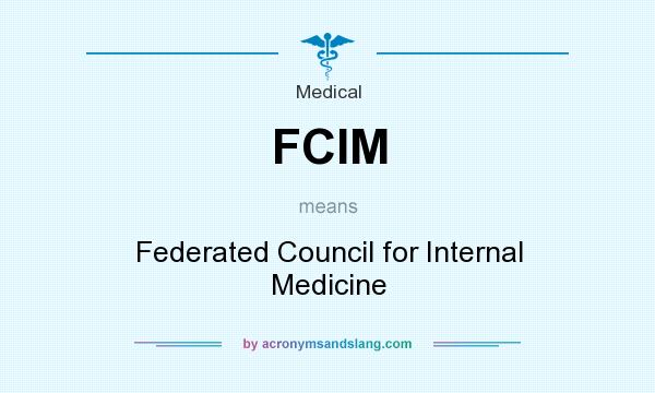 What does FCIM mean? It stands for Federated Council for Internal Medicine