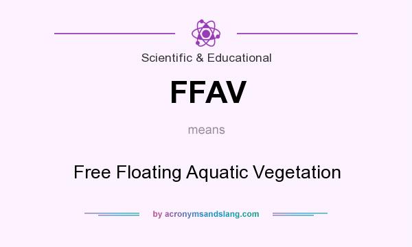 What does FFAV mean? It stands for Free Floating Aquatic Vegetation