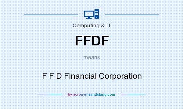 What does FFDF mean? It stands for F F D Financial Corporation