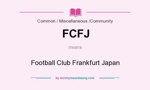 What does FCFJ mean? It stands for Football Club Frankfurt Japan
