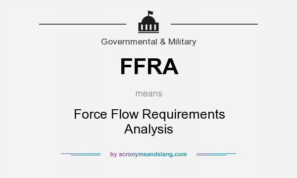 What does FFRA mean? It stands for Force Flow Requirements Analysis