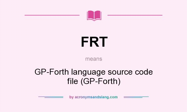 What does FRT mean? It stands for GP-Forth language source code file (GP-Forth)