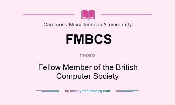 What does FMBCS mean? It stands for Fellow Member of the British Computer Society