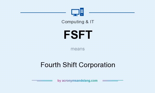 What does FSFT mean? It stands for Fourth Shift Corporation