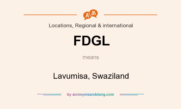 What does FDGL mean? It stands for Lavumisa, Swaziland
