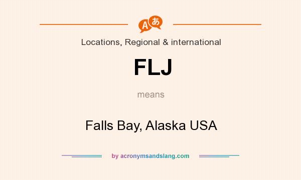 What does FLJ mean? It stands for Falls Bay, Alaska USA