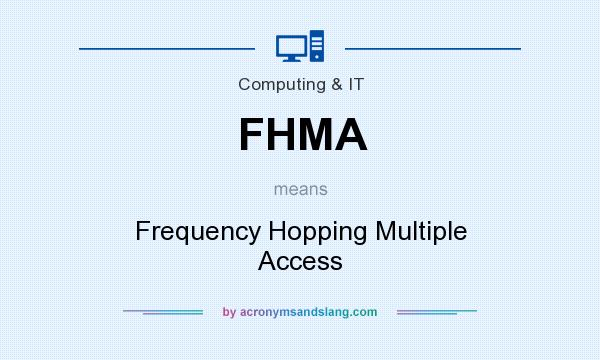 What does FHMA mean? It stands for Frequency Hopping Multiple Access