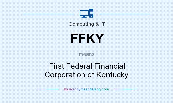 What does FFKY mean? It stands for First Federal Financial Corporation of Kentucky