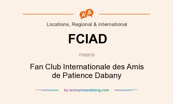 What does FCIAD mean? It stands for Fan Club Internationale des Amis de Patience Dabany