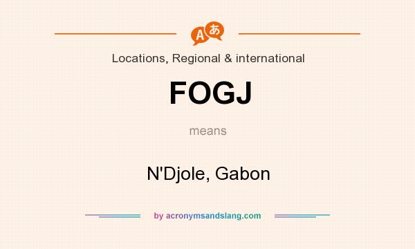 What does FOGJ mean? It stands for N`Djole, Gabon