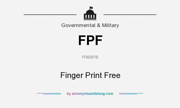 What does FPF mean? It stands for Finger Print Free