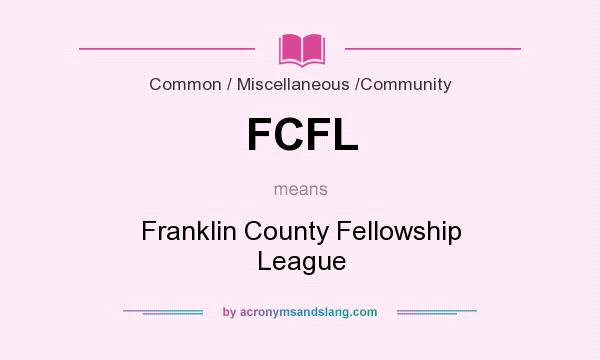 What does FCFL mean? It stands for Franklin County Fellowship League