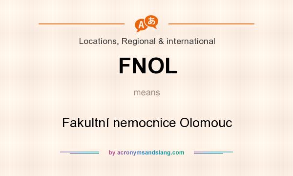 What does FNOL mean? It stands for Fakultní nemocnice Olomouc