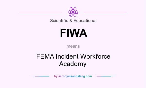 What does FIWA mean? It stands for FEMA Incident Workforce Academy